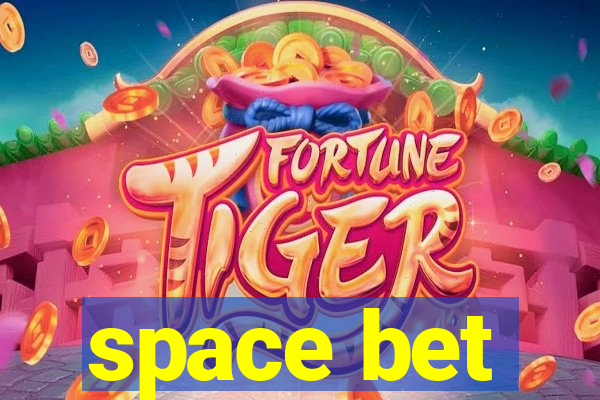 space bet